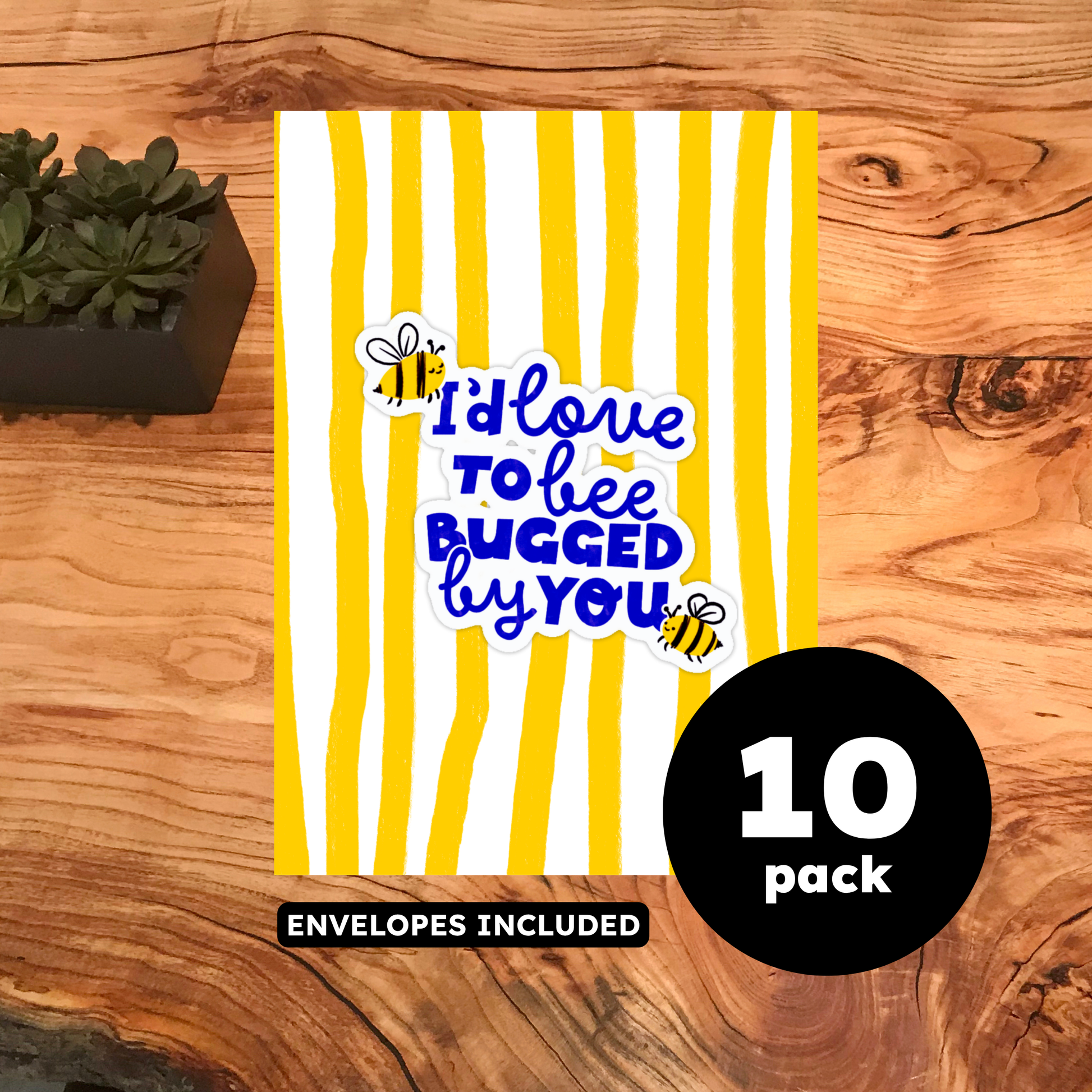 Pack of 10 - Love To Bee Bugged By You Card - Love & Friendship, Thinking of You